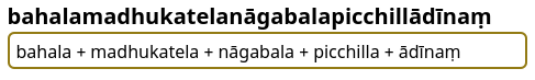 bahalamadhukatelanāgabalapicchillādīnaṃ.png